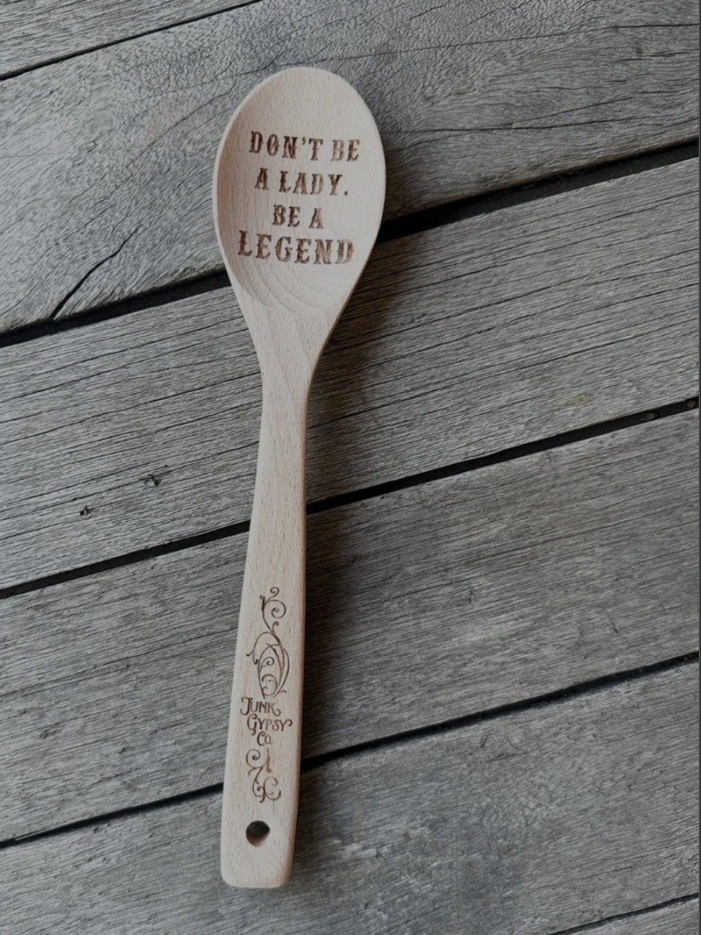 "Don't Be A Lady. Be A Legend." Junk Gypsy Spoon